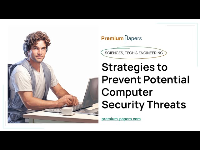 Strategies to Prevent Potential Computer Security Threats - Essay Example