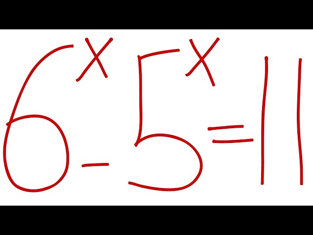 USA CAN YOU SOLVE THIS DIFFERENCE OF EXPONENTIALS PROBLEM : 6^X - 5^X = 11