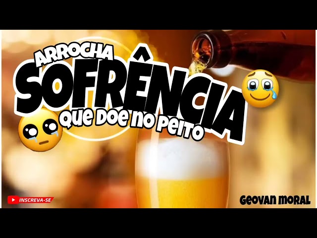 😭ARROCHA SOFRÊNCIA💔QUE DÓI NO PEITO🥹Geovan Moral