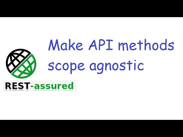 #27 Make API methods scope agnostic to test for different scopes and user roles