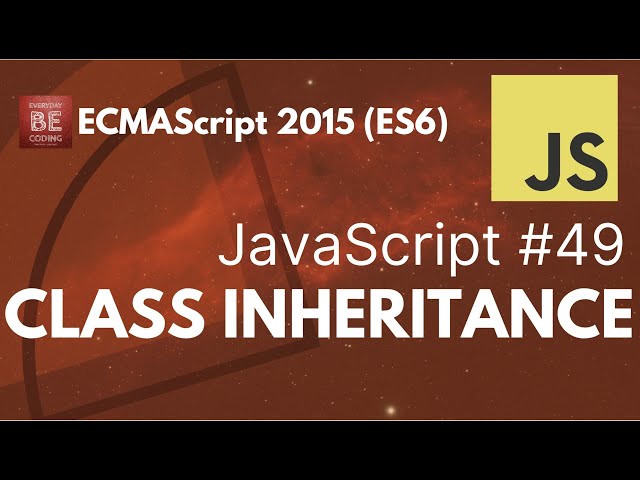 Class Inheritance in JavaScript | ECMAScript 2015 (ES6) #49 @Everyday-Be-Coding