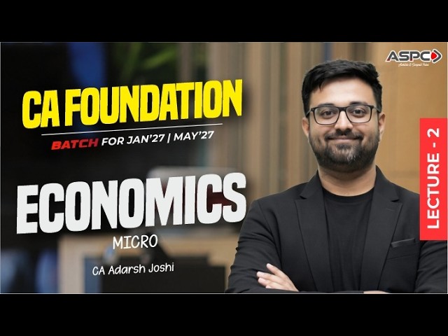 CA Foundation Micro Economics Regular Batch Lecture 2 | Jan-May 27 Attempt | CA Adarsh Joshi | ASPC
