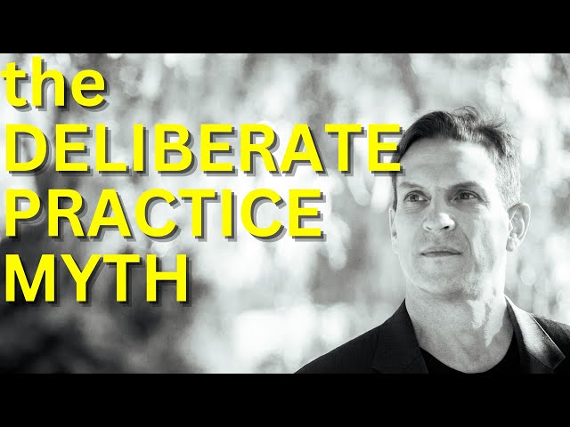 The Deliberate Practice Myth