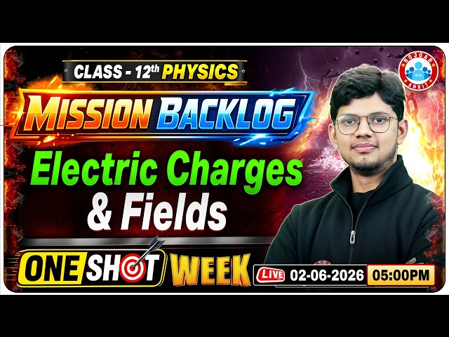 Class 12 Physics Backlog | Electric Charges & Fields One Shot | Complete Concept | Mission Backlog