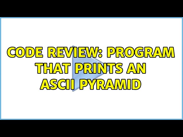 Code Review: Program that prints an ASCII pyramid (4 Solutions!!)