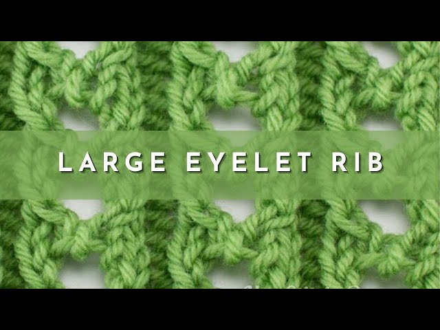 How to Knit the Large Eyelet Rib Stitch | Knitting Stitch Pattern | English Style