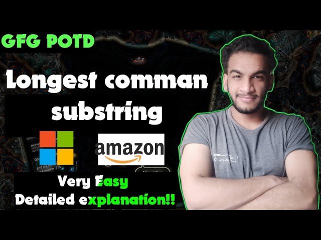 Longest Common Substring | gfg potd | 14-08-24 | GFG Problem of the day