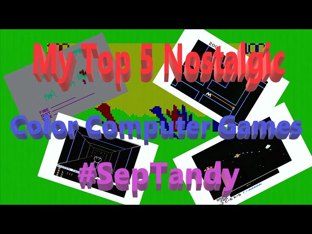 My Top 5 Nostalgic Games On The Color Computer #SepTandy