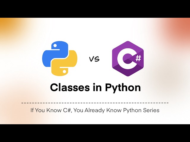 Classes in Python | Classes in C# | C# vs Python Series