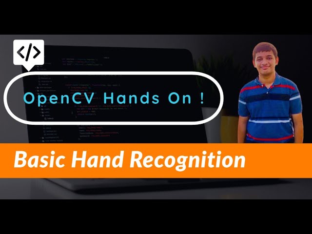 OPENCV HANDS ON !! | BASIC HAND RECOGNITION PROGRAM