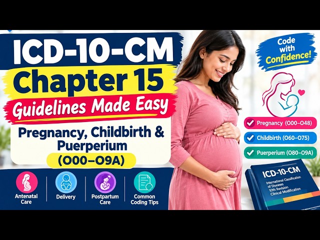 ICD-10-CM Chapter 15 Guidelines Made Easy | Pregnancy, Childbirth & Puerperium (O00–O9A)