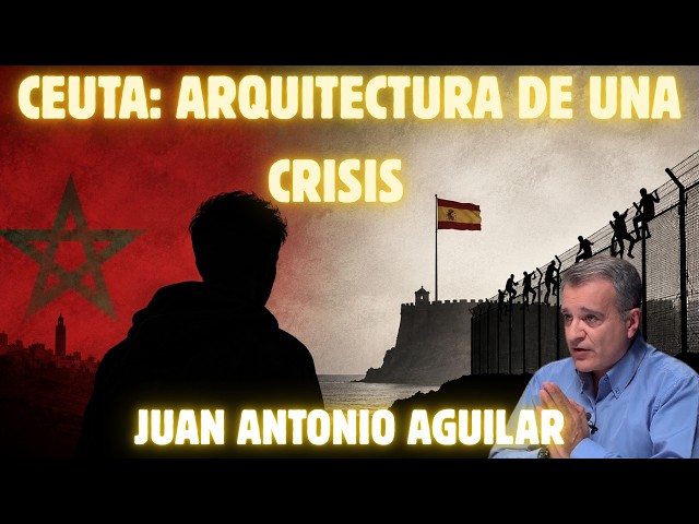 Ceuta: arquitectura de una crisis - Geopolítica con Juan Antonio Aguilar