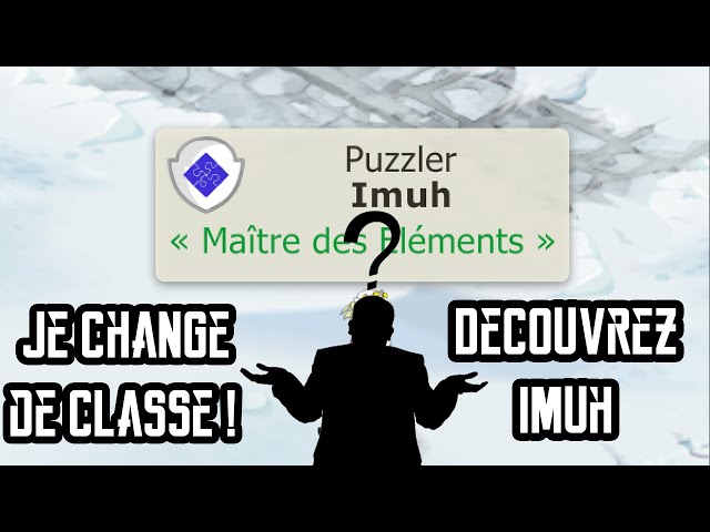 [Dofus] Humility - Je Change De Classe - Découvrez le Grand Imuh !