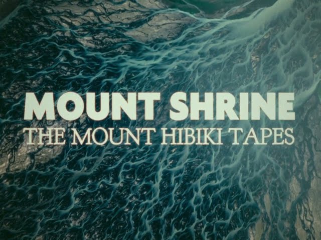 Mount Shrine - The Mount Hibiki Tapes [Full Album]