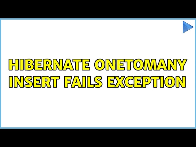 Hibernate OneToMany Insert fails Exception
