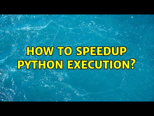 How to speedup python execution?