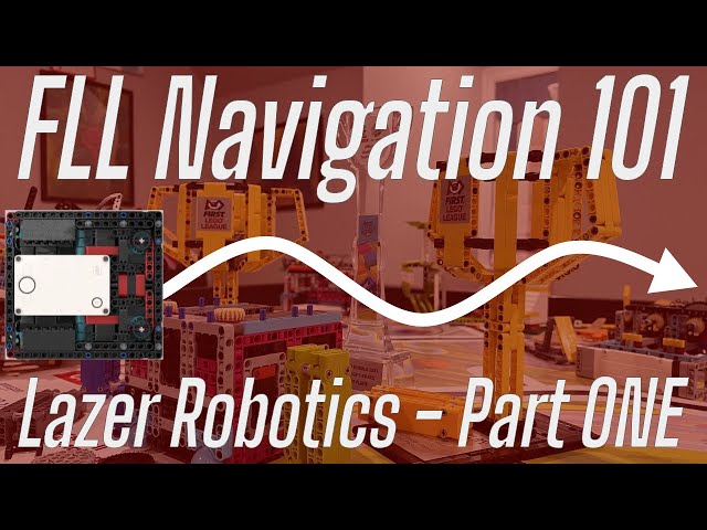 HOW TO MAKE YOUR FLL ROBOT CONSISTENT - FLL Navigation 101 - Part 1 - Lazer Robotics
