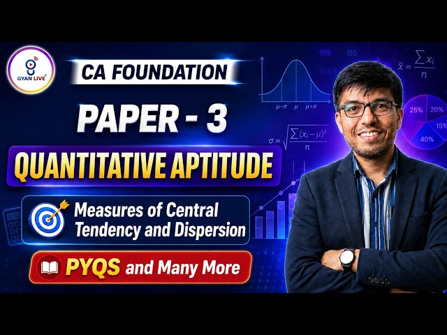 CA FOUNDATION PAPER 3 | QUANTITATIVE APTITUDE PYQ'S | Measures of Central Tendency and Dispersion