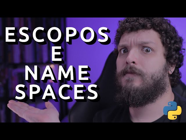 Escopos e Namespaces | Live de Python #238