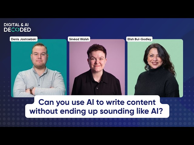Can you use AI to write content without ending up sounding like AI? | Digital & AI Decoded