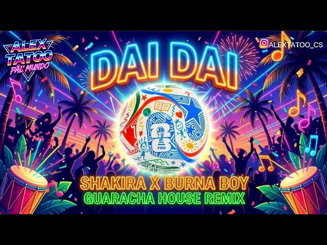 Shakira -DAI DAI -Guaracha house remix by Alex Tatoo