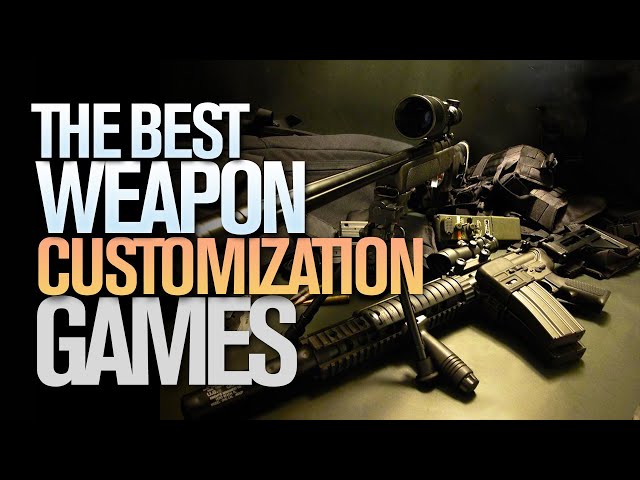 The Games with Best Customization of Weapons