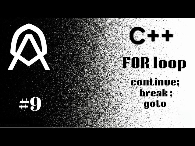 C++ [ 09 ] | FOR loops | continue; | break; | goto |