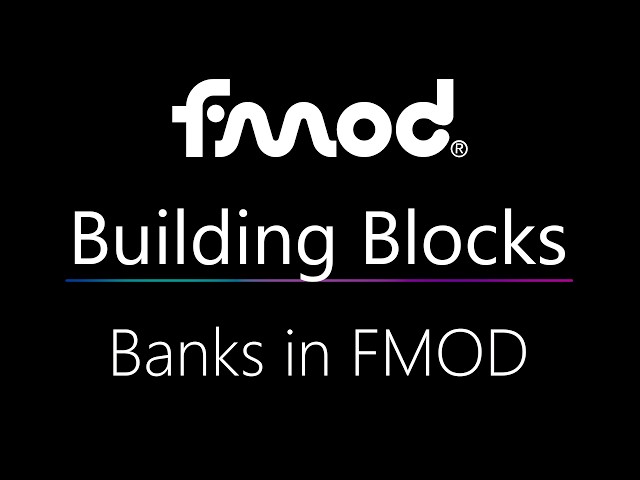 FMOD Building Blocks: Banks in FMOD