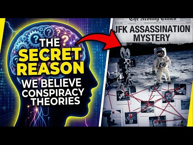 The Secret Reason We Believe Conspiracy Theories