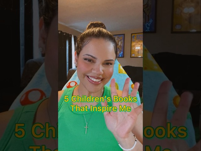 5 Children’s books that inspire me. #kidlit
