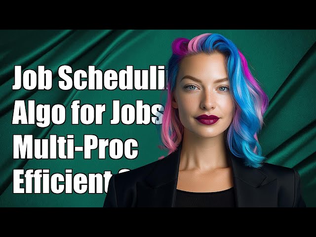 Efficient Job Scheduling Algorithms for Multi-Processor Systems Explained