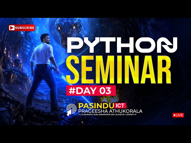 PYTHON SEMINAR - DAY 03 | LIVE 🔴 | A/L ICT | PASINDU ATHUKORALA