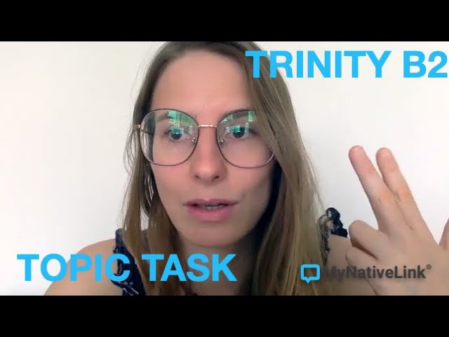 TRINITY B2 (ISEII) TOPIC TASK PREPARATION