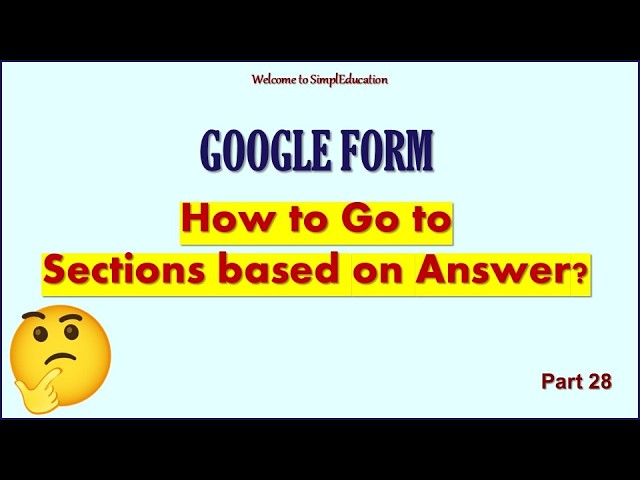 Google Form; How to Go to Sections based on Answer?