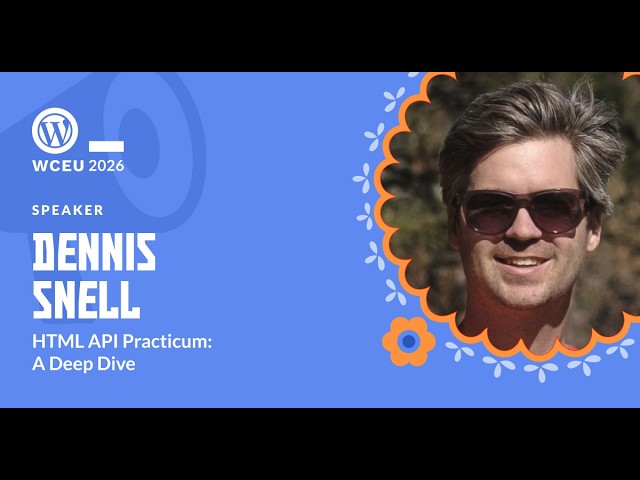 WordCamp Europe 2026 - HTML API Practicum: a Deep Dive