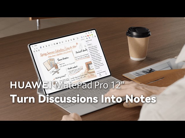 HUAWEI MatePad Pro 12" - Turn Discussion Into Notes