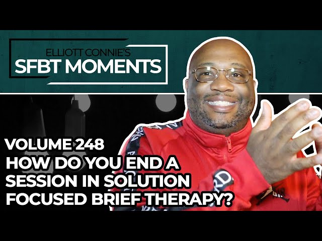 How Do You End a Session in Solution Focused Brief Therapy? - SFBT Moments Volume 248