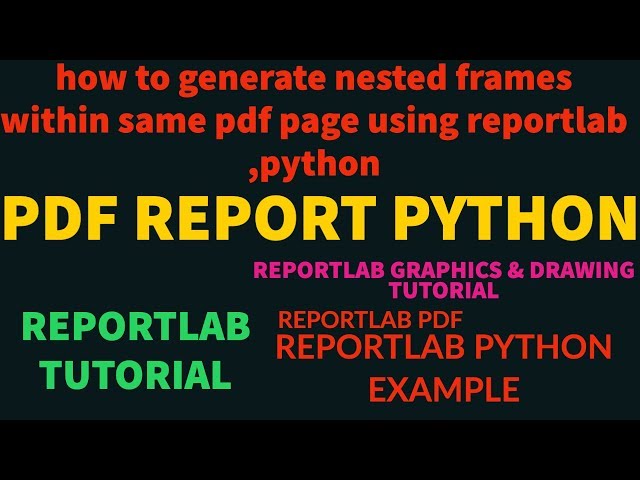 REPORTLAB|REPORTLAB PYTHON TUTORIAL|How To Generate nested frames in PDF Using Python|PART:54