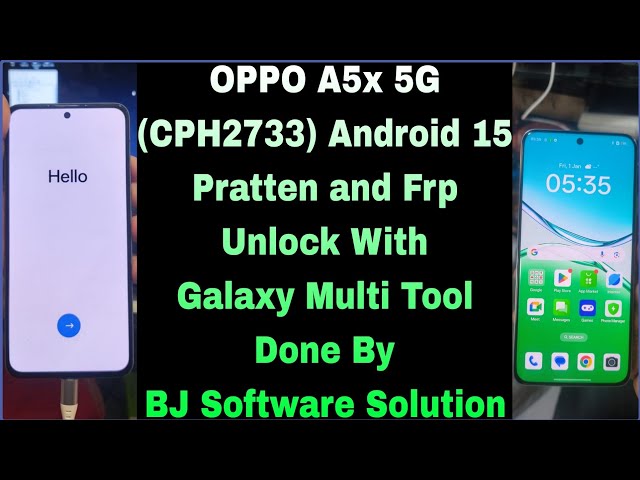 OPPO A5x 5G (CPH2733) Android 15 Pratten and Frp Unlock With Galaxy Multi Tool Done By BJ Software