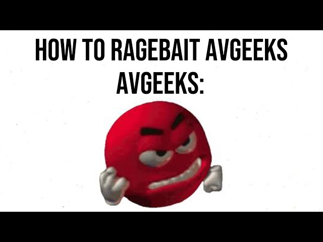 5 ways of how to successfully ragebait Avgeeks 