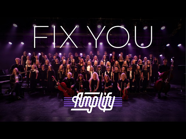 Fix You - Coldplay | Amplify Choirs (Official Music Video)