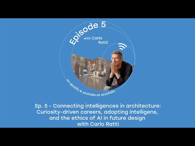 Connecting intelligences in architecture: Adopting intelligens, and the ethics of AI w Carlo Ratti