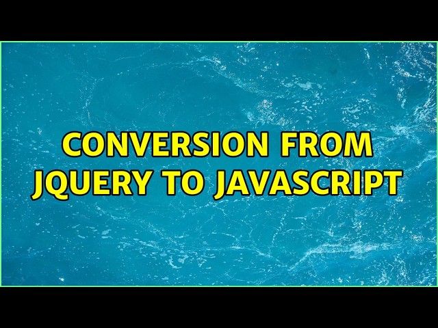 Conversion from JQuery to Javascript