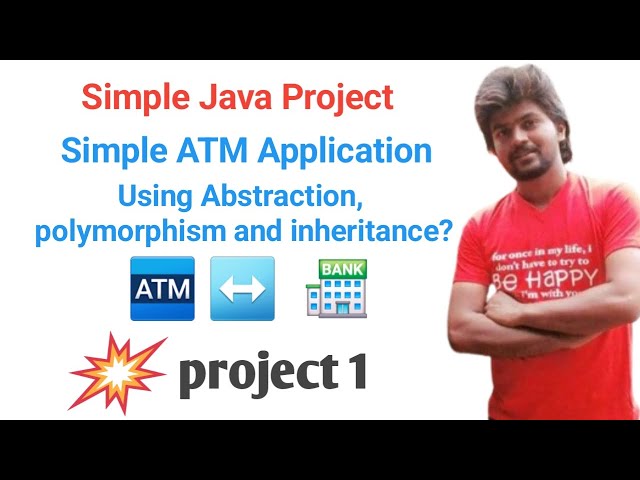 Java Projects - Simple ATM Application with Loose Coupling and abstraction- Project 1
