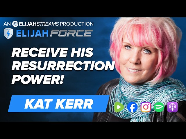 Receive His Resurrection Power! - Kat Kerr
