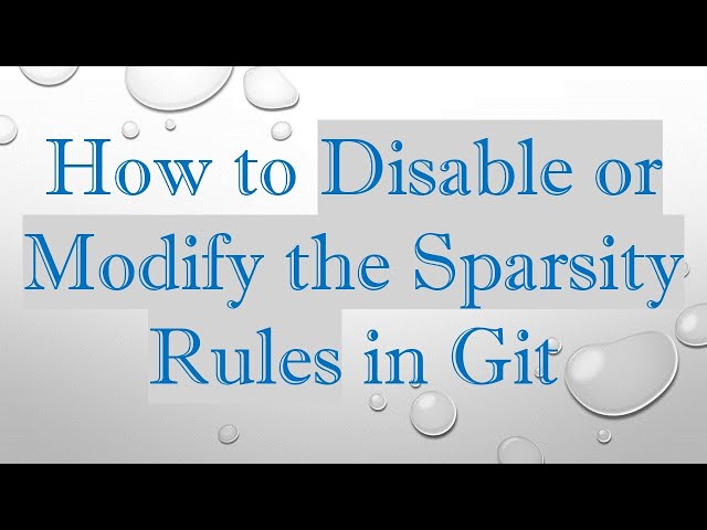 How to Disable or Modify the Sparsity Rules in Git