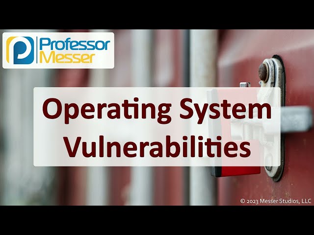 Operating System Vulnerabilities - CompTIA Security+ SY0-701 - 2.3