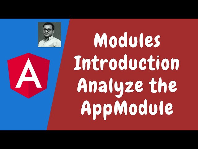 124. What are Modules. Module Introduction. Analyzing the AppModule  in Angular.