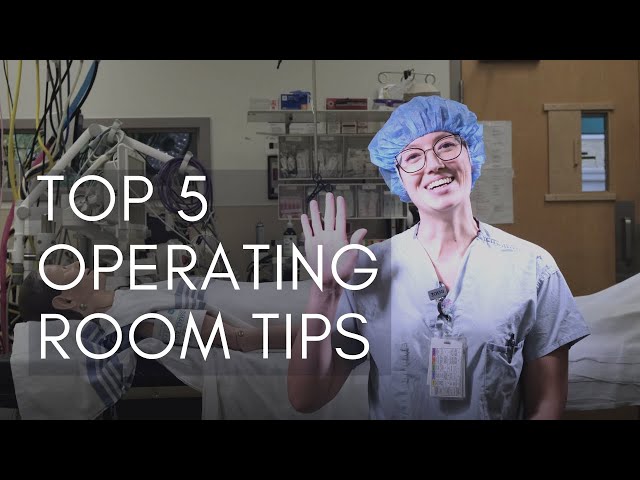 Top 5 Tips for Operating Room Nurses and Surgical Technologists