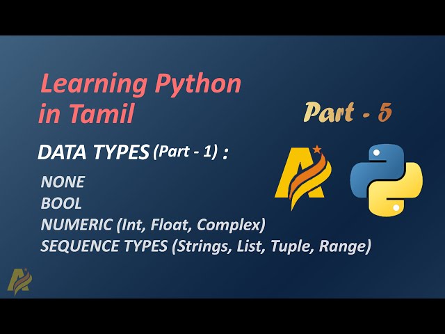 Learning Python in Tamil | Part-5 | DATA TYPES Part - 1 (NONE, BOOL, NUMERIC, SEQUENCE TYPE)